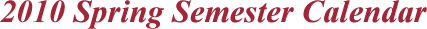 2010 Spring Semester Calendar