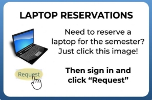 Need to reserve a laptop? Click here to sign in and place a request.